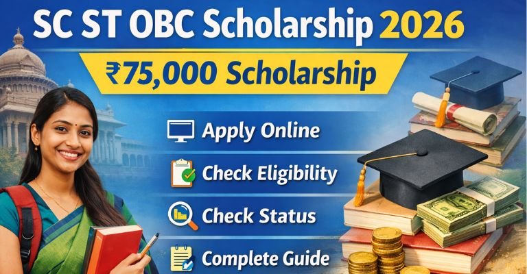 SC ST OBC Scholarship 2026: ₹75,000 ವಿದ್ಯಾರ್ಥಿವೇತನ – ಅರ್ಜಿ ಆರಂಭ, ಅರ್ಹತೆ & ಸ್ಟೇಟಸ್ ಪರಿಶೀಲನೆ